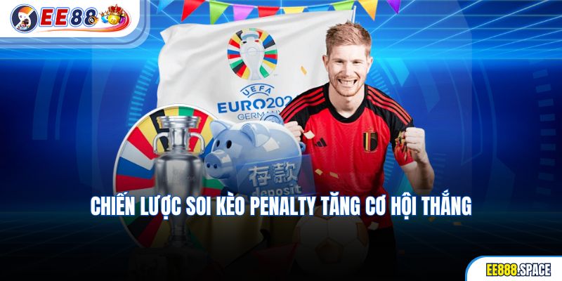 Chiến lược soi kèo Penalty tăng cơ hội thắng