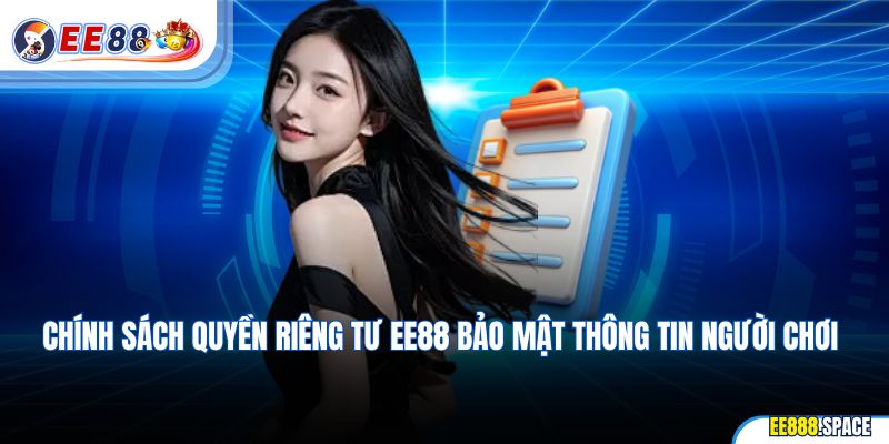 Chính sách quyền riêng tư EE88 bảo mật thông tin người chơi