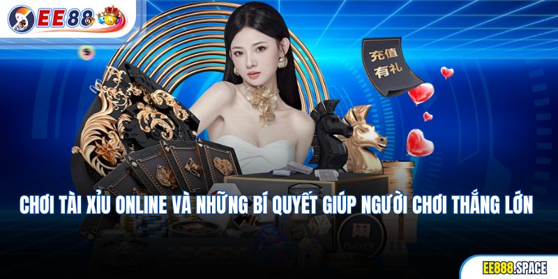 Chơi Tài Xỉu Online Và Những Bí Quyết Giúp Người Chơi Thắng Lớn