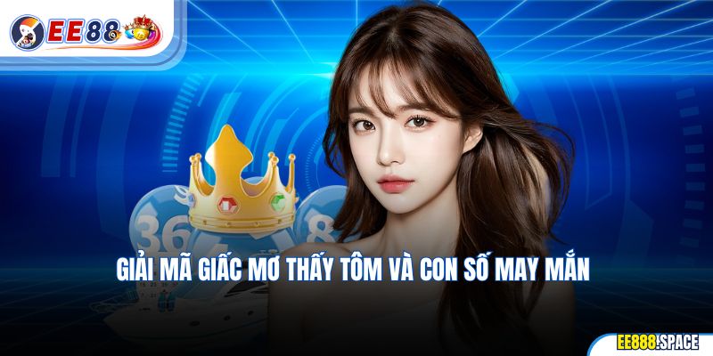 Giải mã giấc mơ thấy tôm và con số may mắn