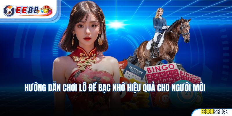 Hướng dẫn chơi lô đề bạc nhớ hiệu quả cho người mới