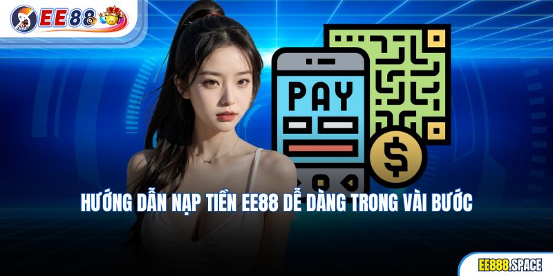 Hướng dẫn nạp tiền EE88 dễ dàng trong vài bước