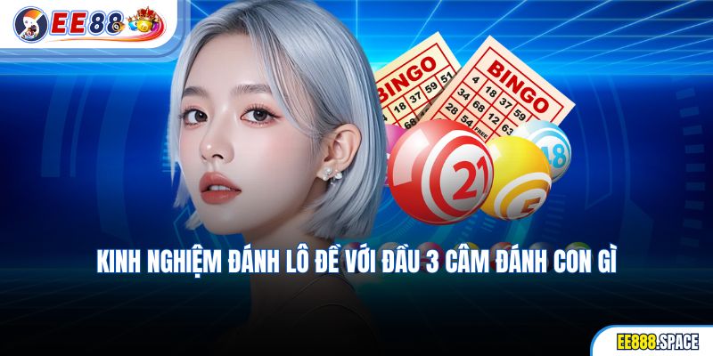 Kinh nghiệm đánh lô đề với đầu 3 câm đánh con gì