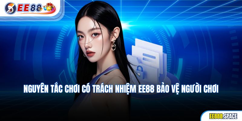 Nguyên tắc chơi có trách nhiệm EE88 bảo vệ người chơi