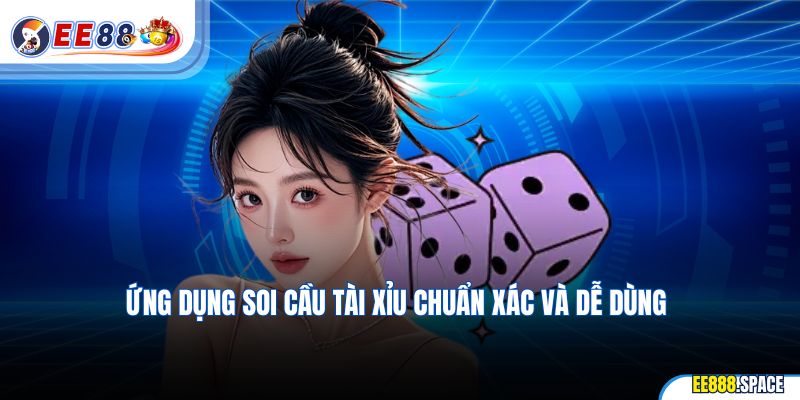 Ứng dụng soi cầu Tài Xỉu chuẩn xác và dễ dùng